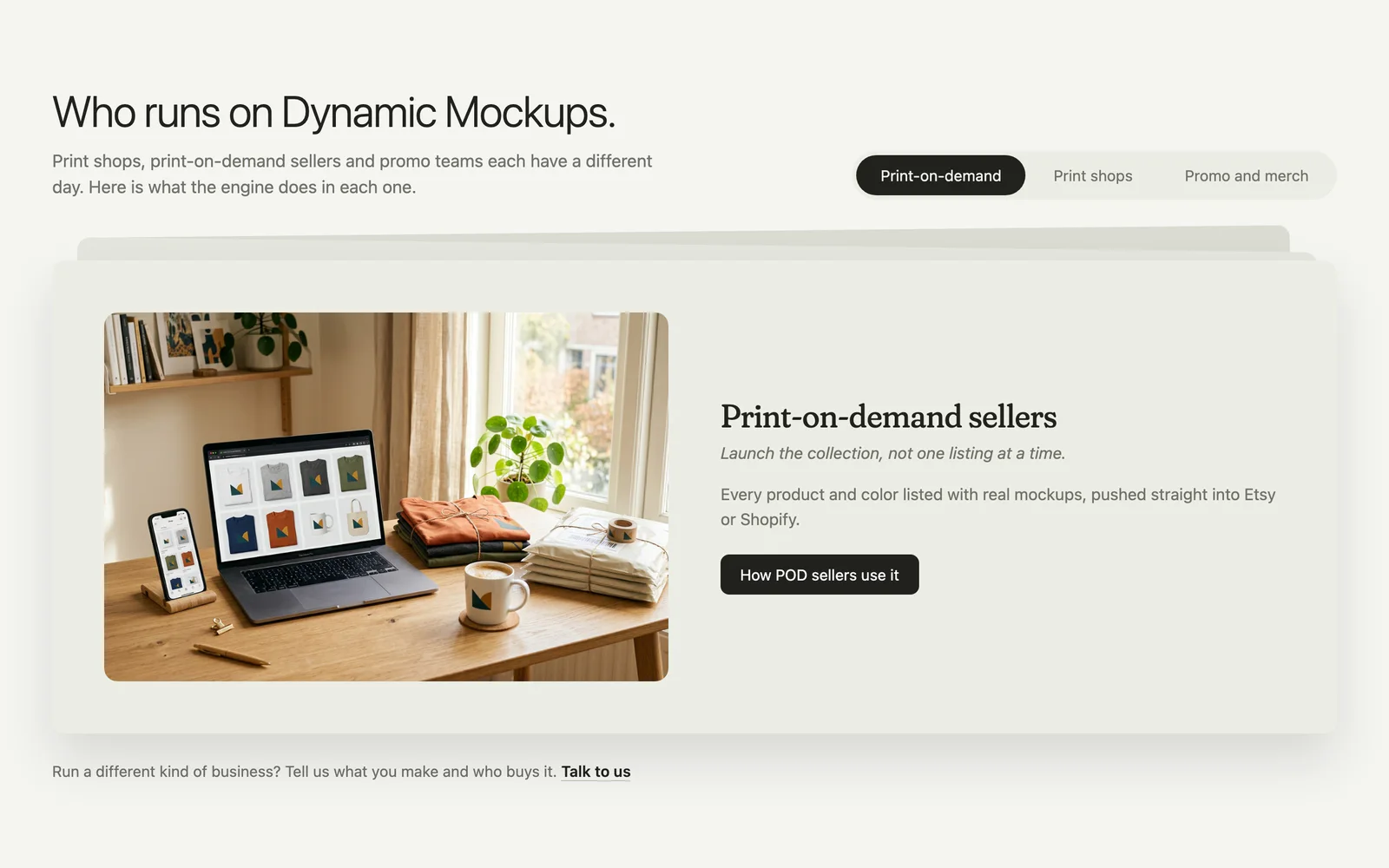 The section 'Who runs on Dynamic Mockups.': a switch with Print-on-demand, Print shops and Promo and merch, and the print-on-demand card with a photo of a desk with a laptop, folded tees and a mug